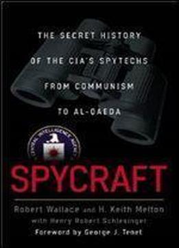 Spycraft: The Secret History Of The Cia's Spytechs, From Communism To Al-qaeda