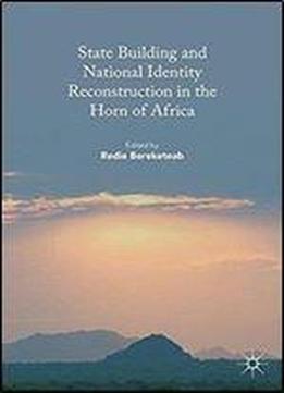 State Building And National Identity Reconstruction In The Horn Of Africa