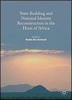 State Building And National Identity Reconstruction In The Horn Of Africa