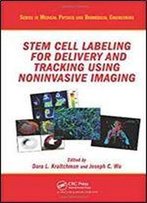 Stem Cell Labeling For Delivery And Tracking Using Noninvasive Imaging (Series In Medical Physics And Biomedical Engineering)