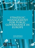 Strategic Management For Public Governance In Europe (Governance And Public Management)