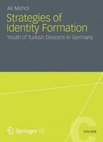 Strategies Of Identity Formation: Youth Of Turkish Descent In Germany (Vs College)