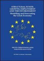 Structural Funds: Growth, Employment And The Environment: Modelling And Forecasting The Greek Economy
