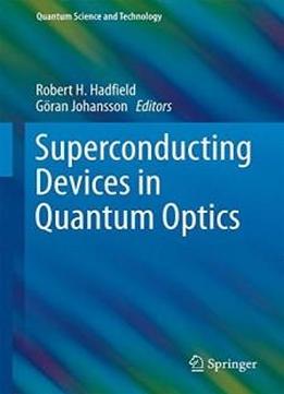 Superconducting Devices In Quantum Optics (quantum Science And Technology)