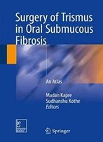 Surgery Of Trismus In Oral Submucous Fibrosis: An Atlas