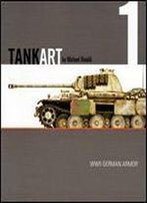 Tank Art Vol. 1 Wwii German Armor