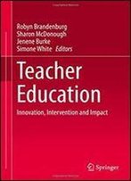 Teacher Education: Innovation, Intervention And Impact