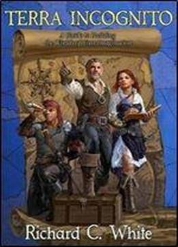 Terra Incognito: A Guide To Building The Worlds Of Your Imagination