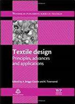 Textile Design: Principles, Advances And Applications (woodhead Publishing Series In Textiles)