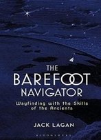 The Barefoot Navigator: Wayfinding With The Skills Of The Ancients