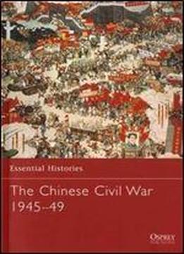 The Chinese Civil War 194549 (essential Histories)