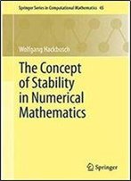 The Concept Of Stability In Numerical Mathematics (Springer Series In Computational Mathematics)