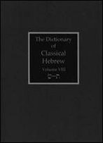 The Dictionary Of Classical Hebrew, Vol. 8: Sin-Taw