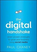 The Digital Handshake: Seven Proven Strategies To Grow Your Business Using Social Media