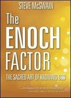 The Enoch Factor: The Sacred Art Of Knowing God
