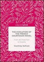 The Evolution Of The French Courtesan Novel: From De Chabrillan To Colette