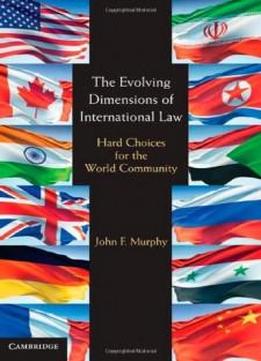 The Evolving Dimensions Of International Law: Hard Choices For The World Community