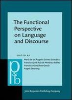 The Functional Perspective On Language And Discourse: Applications And Implications (Pragmatics & Beyond New Series)