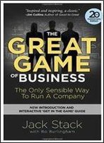 The Great Game Of Business, Expanded And Updated: The Only Sensible Way To Run A Company