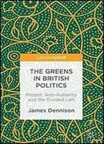 The Greens In British Politics: Protest, Anti-Austerity And The Divided Left
