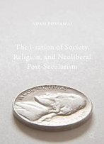 The I-Zation Of Society, Religion, And Neoliberal Post-Secularism