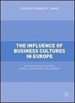 The Influence Of Business Cultures In Europe: An Exploration Of Central, Eastern, And Northern Economies