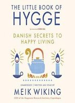 The Little Book Of Hygge: Danish Secrets To Happy Living