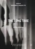 The Long Take: Critical Approaches (Palgrave Close Readings In Film And Television)