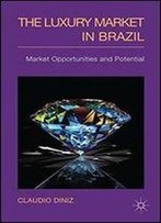 The Luxury Market In Brazil: Market Opportunities And Potential