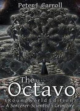 The Octavo: A Sorcerer-scientist's Grimoire