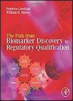The Path From Biomarker Discovery To Regulatory Qualification