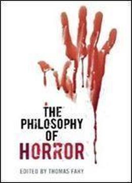 The Philosophy Of Horror (philosophy Of Popular Culture)