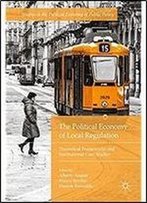 The Political Economy Of Local Regulation: Theoretical Frameworks And International Case Studies (Studies In The Political Economy Of Public Policy)
