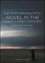 The Post-Apocalyptic Novel In The Twenty-First Century: Modernity Beyond Salvage
