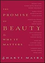 The Promise Of Beauty And Why It Matters