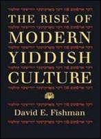 The Rise Of Modern Yiddish Culture (Pitt Russian East European)