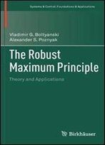 The Robust Maximum Principle: Theory And Applications (Systems & Control: Foundations & Applications)