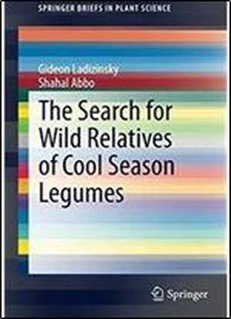 The Search For Wild Relatives Of Cool Season Legumes (springerbriefs In Plant Science)