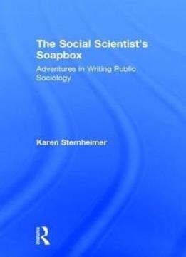 The Social Scientist's Soapbox: Adventures In Writing Public Sociology