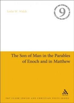 The Son Of Man In The Parables Of Enoch And In Matthew (jewish & Christian Text)