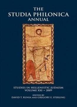 The Studia Philonica Annual Xxi, 2009 (studia Philonica Annual: Studies In Hellenistic Judaism)