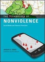 The Technology Of Nonviolence: Social Media And Violence Prevention (Mit Press)