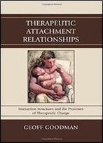 Therapeutic Attachment Relationships: Interaction Structures And The Processes Of Therapeutic Change