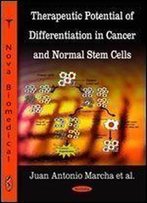 Therapeutic Potential Of Differentiation In Cancer And Normal Stem Cells