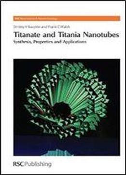 Titanate And Titania Nanotubes: Synthesis (nanoscience & Nanotechnology Series)