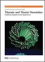 Titanate And Titania Nanotubes: Synthesis (Nanoscience & Nanotechnology Series)