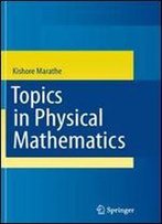 Topics In Physical Mathematics