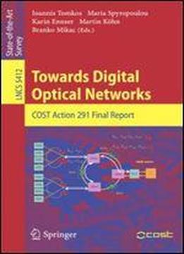 Towards Digital Optical Networks: Cost Action 291 Final Report (lecture Notes In Computer Science)