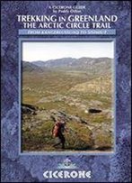 Trekking In Greenland: The Arctic Circle Trail (Cicerone Guides)