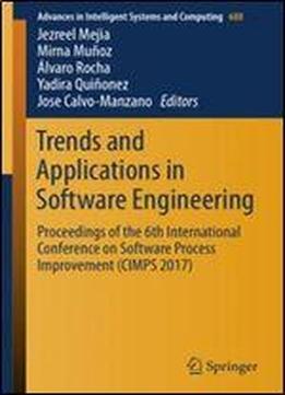 Trends And Applications In Software Engineering: Proceedings Of The 6th International Conference On Software Process Improvement (cimps 2017) (advances In Intelligent Systems And Computing)